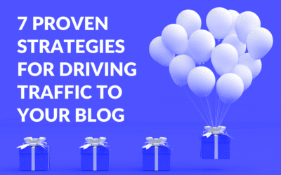 7 Proven Strategies For Driving Traffic To Your Blog
