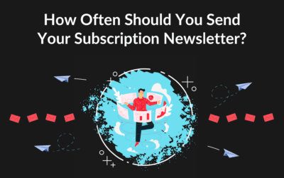 How Often Should You Send Your Subscription Newsletter?