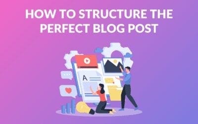 How to Structure the Perfect Blog Post