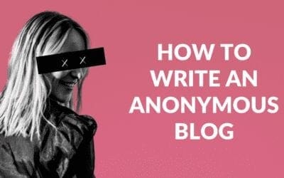 How to Write an Anonymous Blog