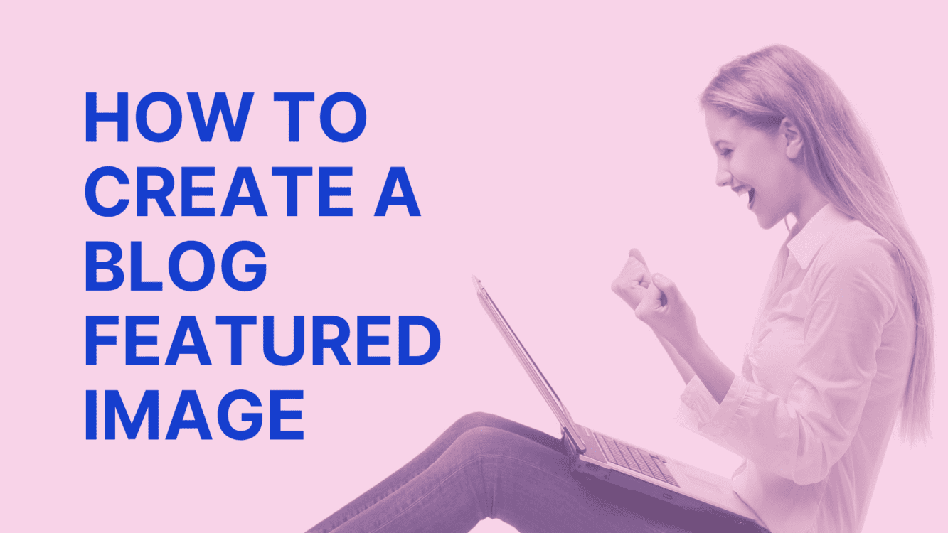 How to Create an Amazing Featured Image for Your Blog - Blogging Guide