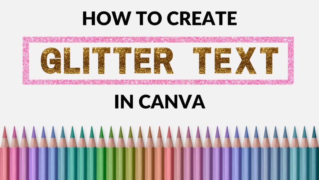 How To Add Glitter To Text In Canva Blogging Guide