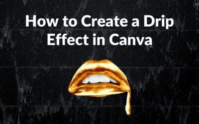 Canva Drip Effect: How to Create a Drip Effect in Canva