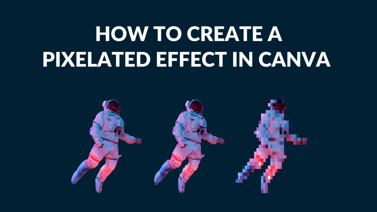 How to Create a Pixelated Effect in Canva - Blogging Guide