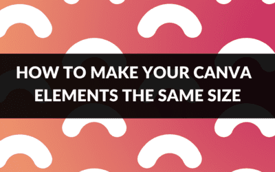 How to Make Your Canva Elements the Same Size