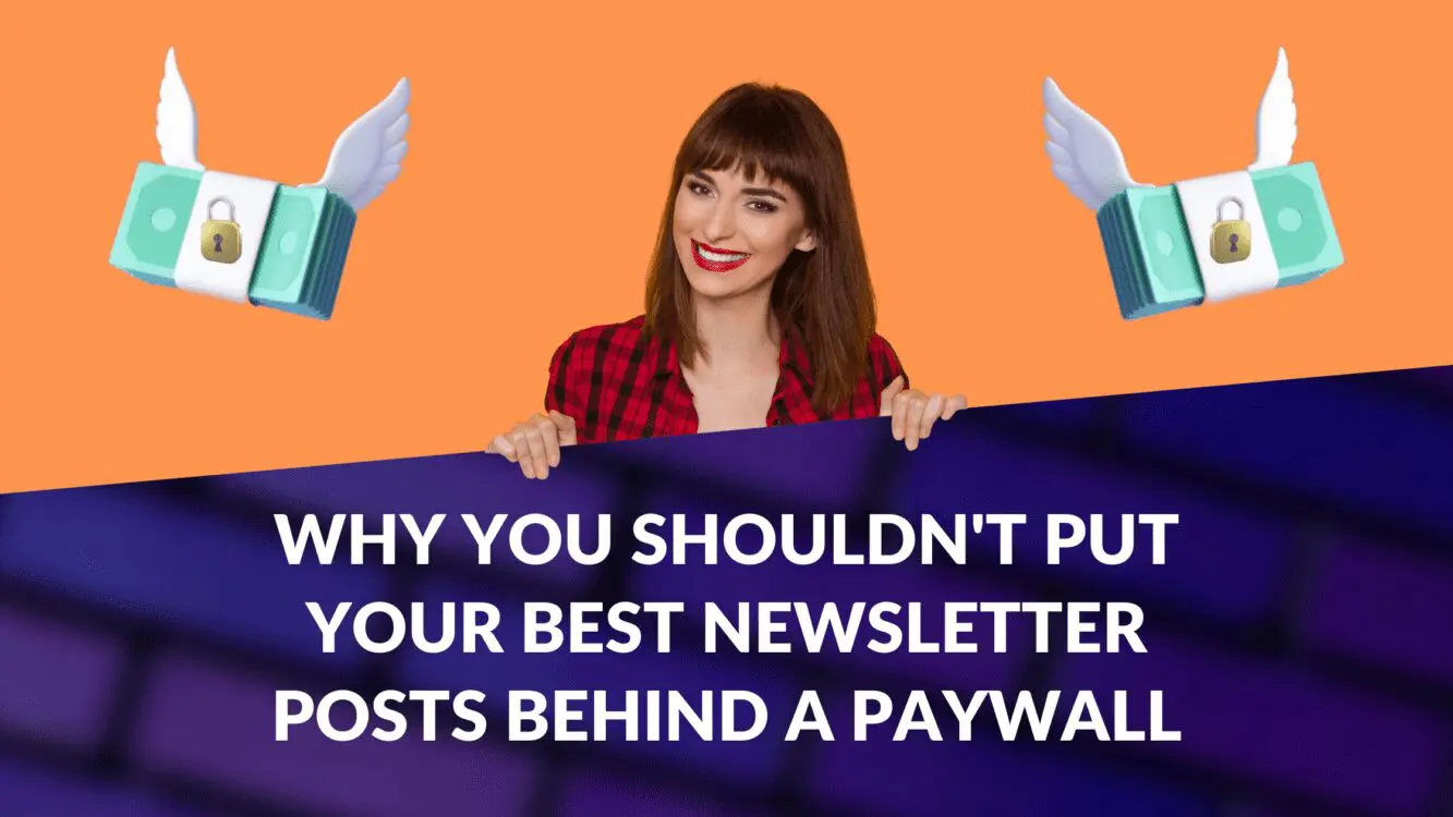 Why You Shouldn't Put Your Best Newsletter Posts Behind a Paywall, best paid newsletters, list of paid newsletters, paid newsletter subscription, subscription newsletter business model, subscription newsletter, tips for paid newsletter, successful paid newsletters, newsletter paywall