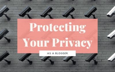 How to Protect Your Privacy as a Blogger