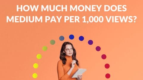 How Much Money Does Medium Pay Per 1,000 Views? - Blogging Guide