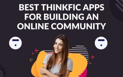 Best Thinkfic Apps for Building an Online Community