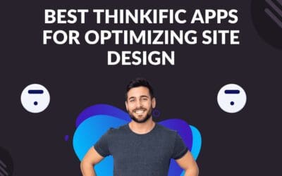 Best Thinkific Apps for Optimizing Site Design