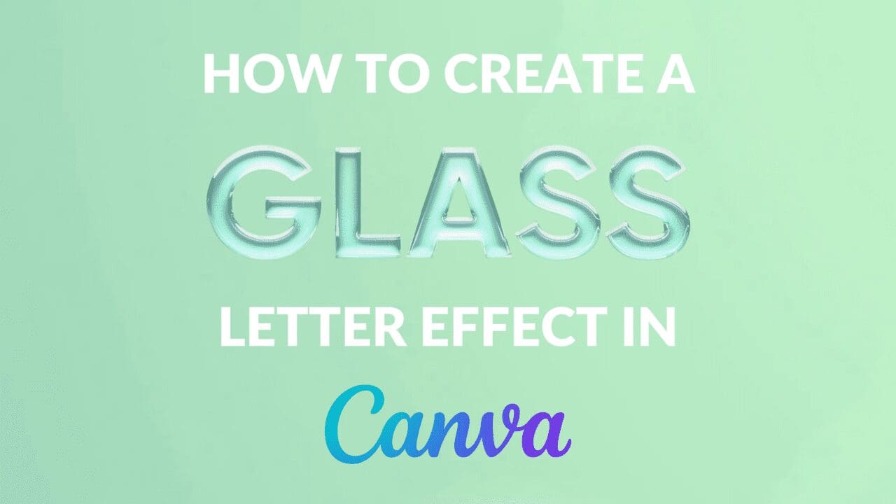How to Create a Glass Letter Effect in Canva Blogging Guide
