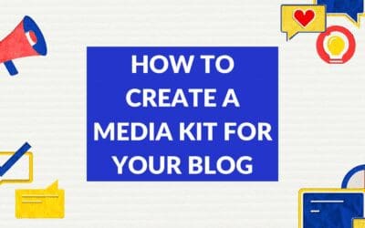 How to Create a Media Kit for Your Blog