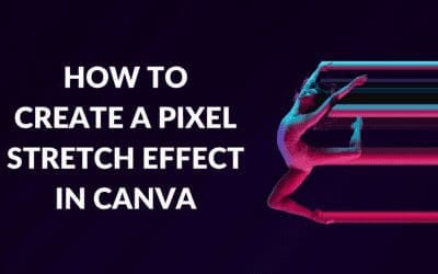 How to Create a Pixel Stretch Effect in Canva