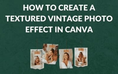 How to Create a Textured Vintage Photo Effect in Canva