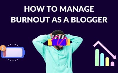 How to Manage Burnout as a Blogger