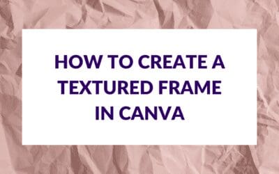 How to Create a Textured Frame in Canva