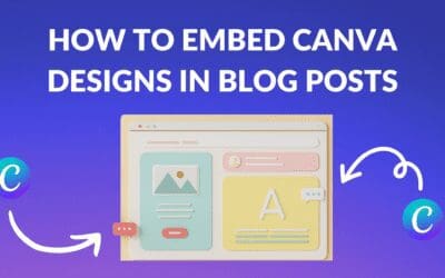 How to Embed Canva Designs in Blog Posts