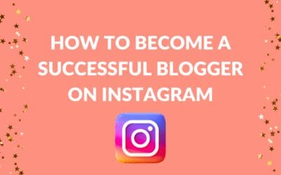 Instagram Blogging: How to Start a Successful Instagram Blog