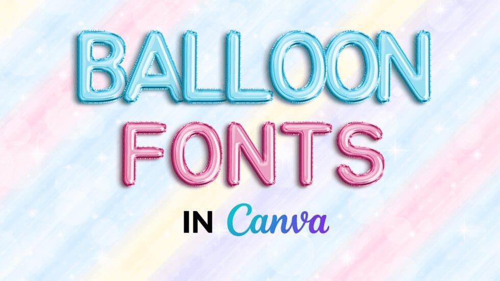 Best Balloon Fonts in Canva Blogging Guide