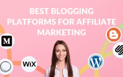 Best Blogging Platforms for Affiliate Marketing
