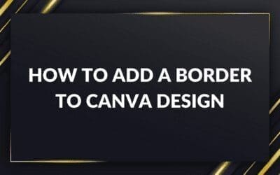 How to Add a Border to Canva Design