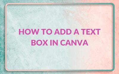 How to Add a Text Box in Canva