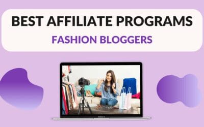 Best Affiliate Programs for Fashion Bloggers