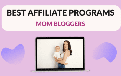 Best Affiliate Programs For Mom Bloggers