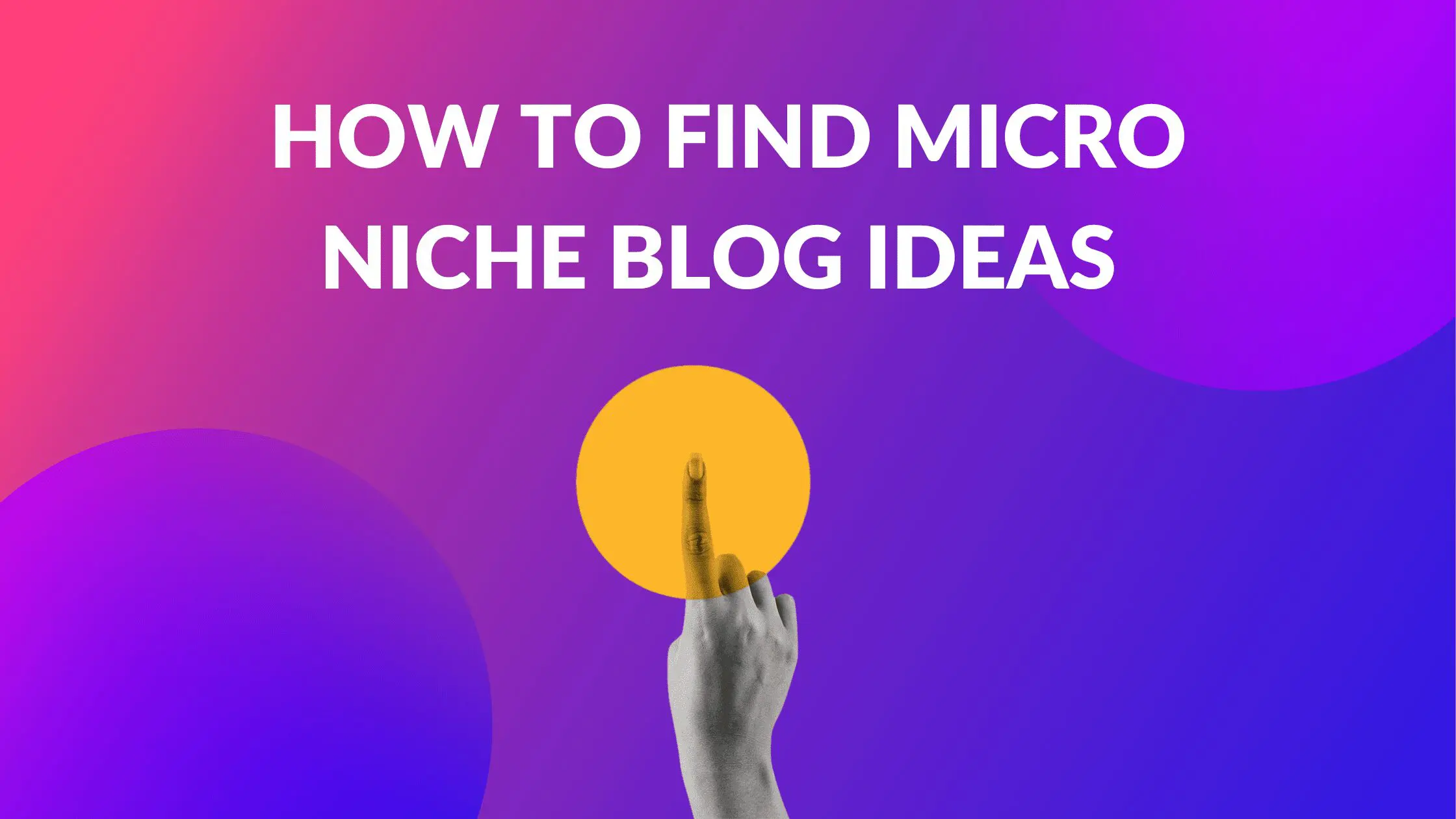 How to Find Micro Niche Blog Ideas Blogging Guide