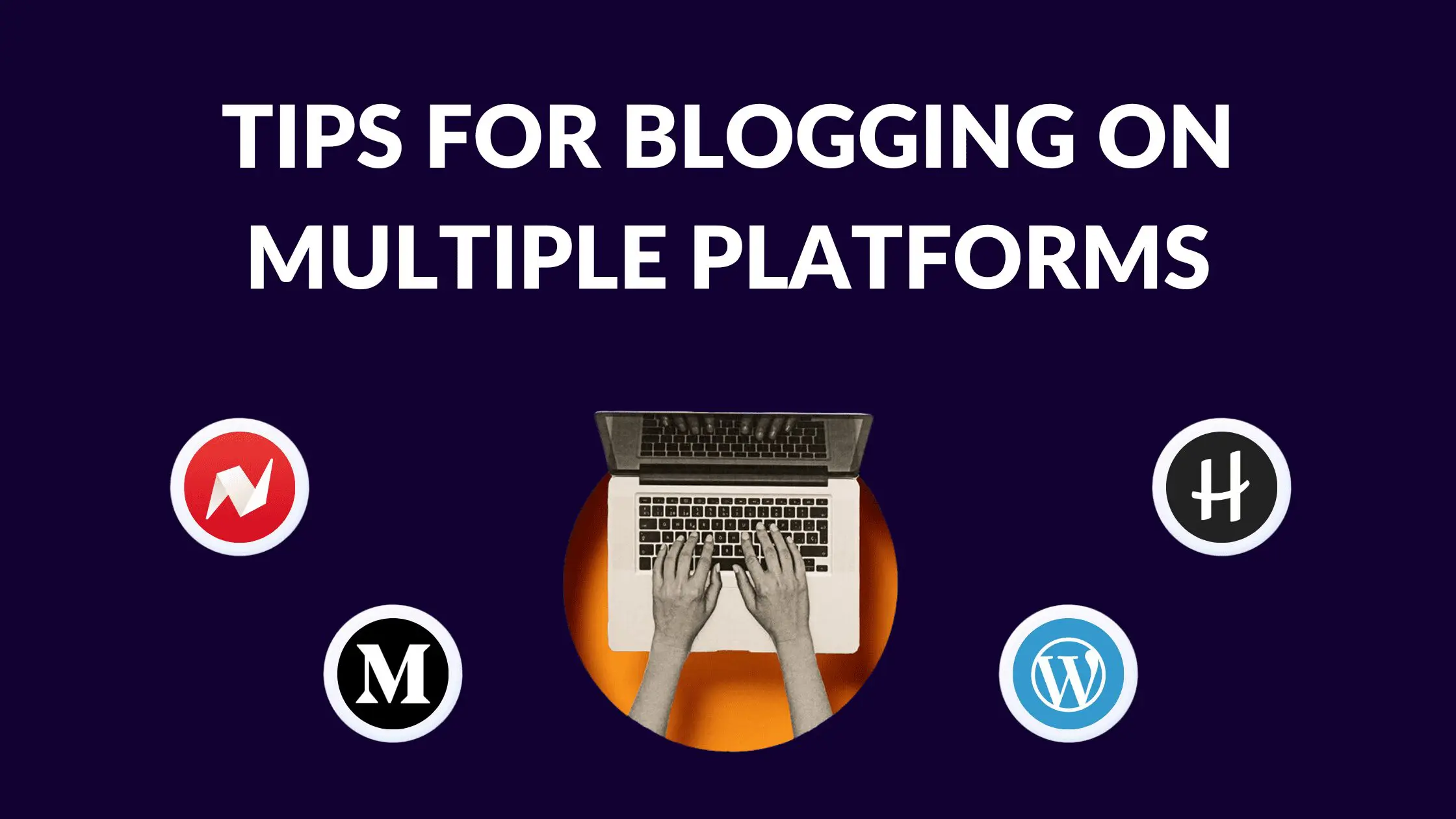 Tips for Blogging on Multiple Platforms, What platform do most bloggers use, What are the 2 disadvantages of blogging, best blogging platform to make money, free blog platforms, can a blog have multiple topics, successful multi-niche blogs, can you have more than one blog, can i have multiple blogs on wordpress, running multiple blogs, how many blogs do you own