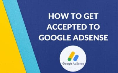How to Get Accepted to Google AdSense