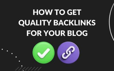 How to Get Quality Backlinks for Your Blog