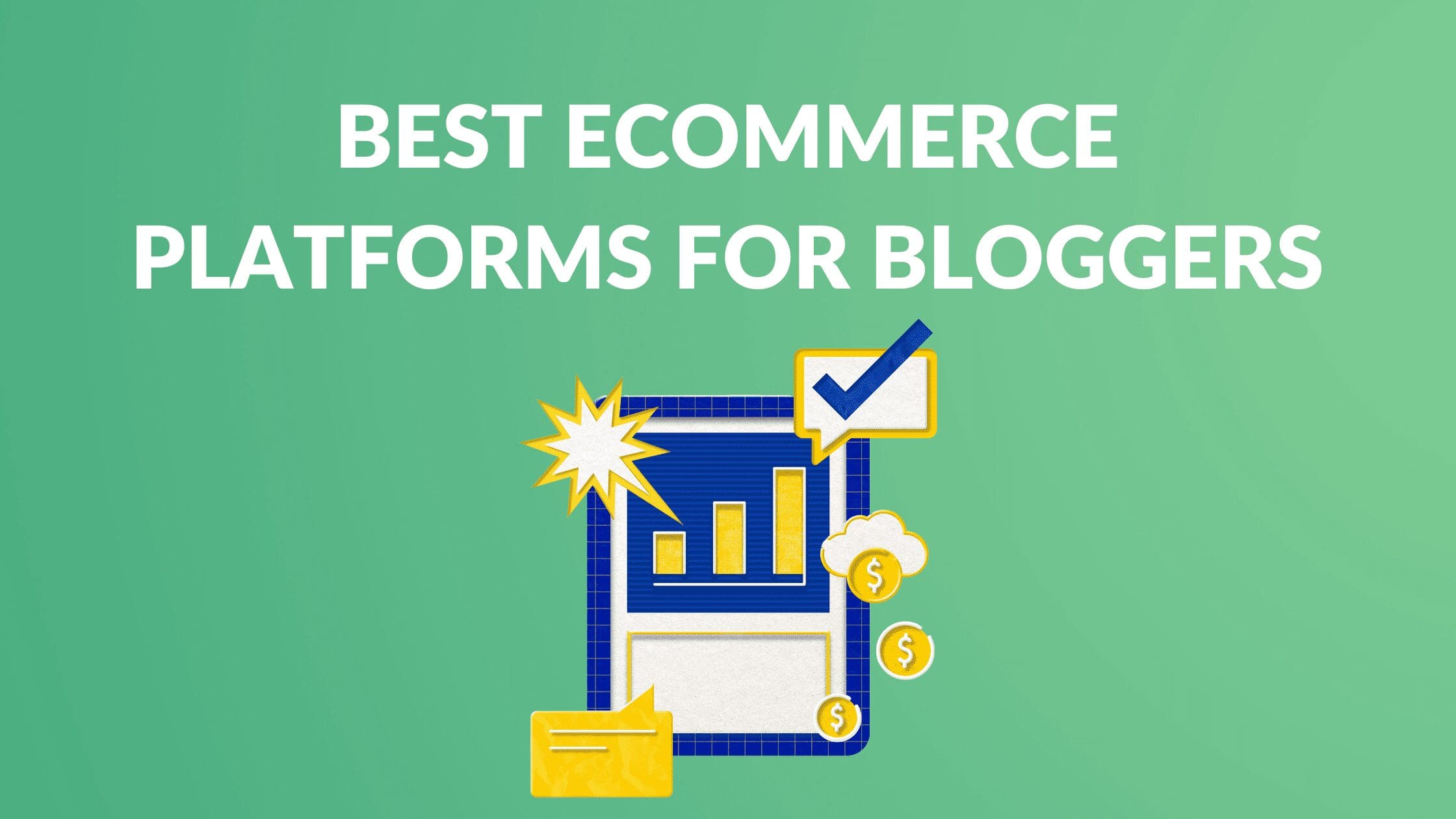 Best eCommerce Platforms for Bloggers, Is the most popular platform for bloggers, best ecommerce website builder, ecommerce platforms list, best ecommerce platform for startups, online store for blogs, best ecommerce blogs, ecommerce blog, ecommerce blogging