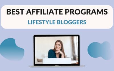 Best Affiliate Programs for Lifestyle Bloggers