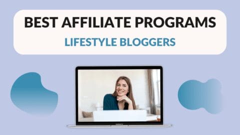 Best Affiliate Programs for Lifestyle Bloggers - Blogging Guide