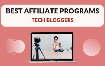 Best Affiliate Programs for Tech Bloggers