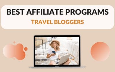 Best Affiliate Programs for Travel Bloggers