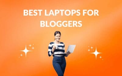Best Laptops for Bloggers