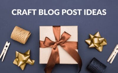 Craft Blog Post Ideas