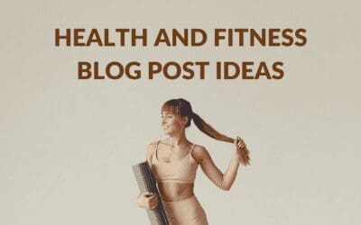 Health and Fitness Blog Post Ideas for Bloggers