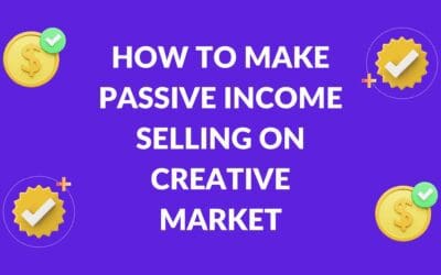 How to Make Passive Income Selling on Creative Market