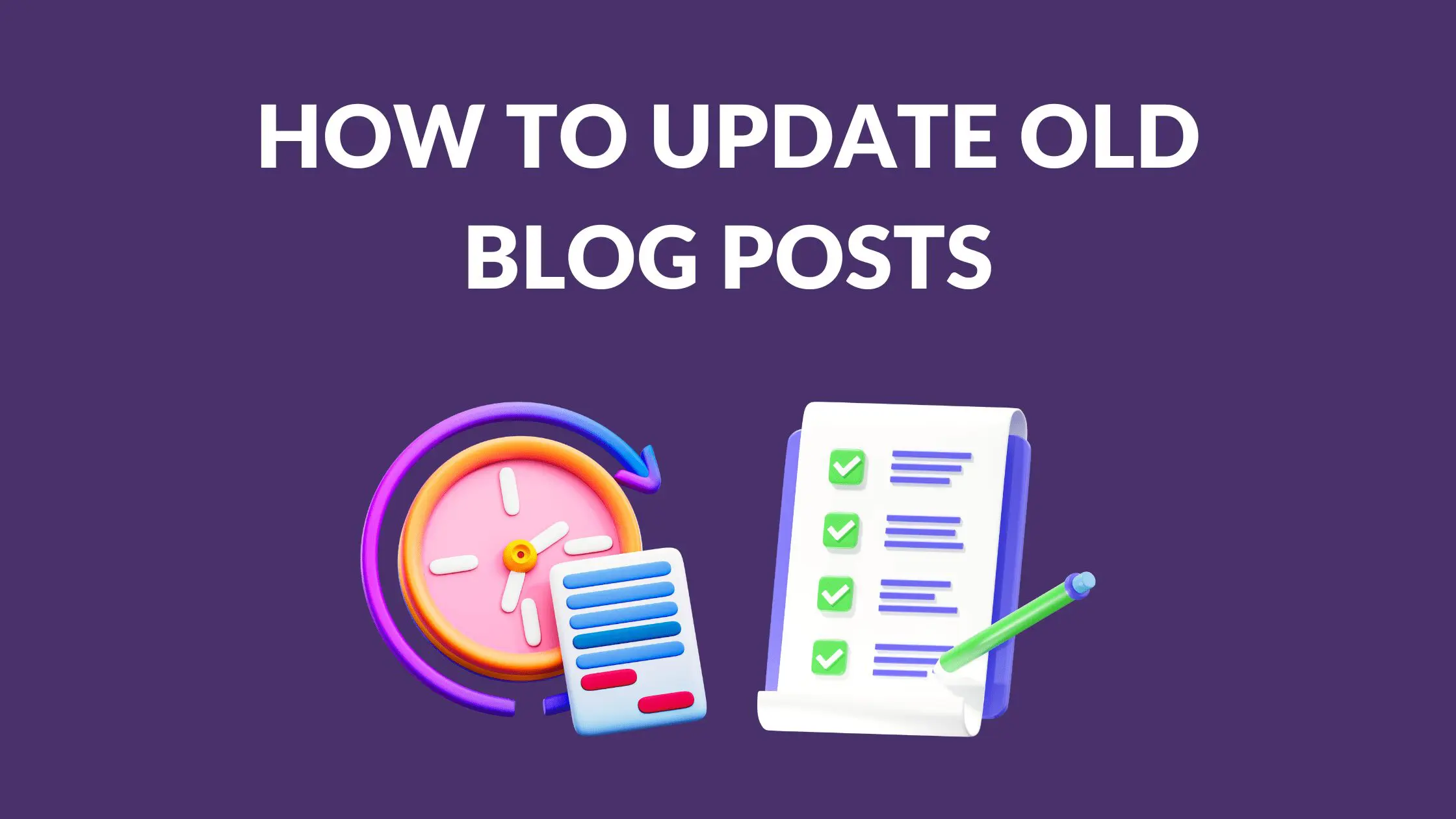 How to Update Old Blog Posts, How do I update an existing blog post, What can I do with outdated blog posts, Should you edit old blog posts, How do you update an old post, what to do with old blog posts, how to rank a blog post, how to update old blog posts for seo