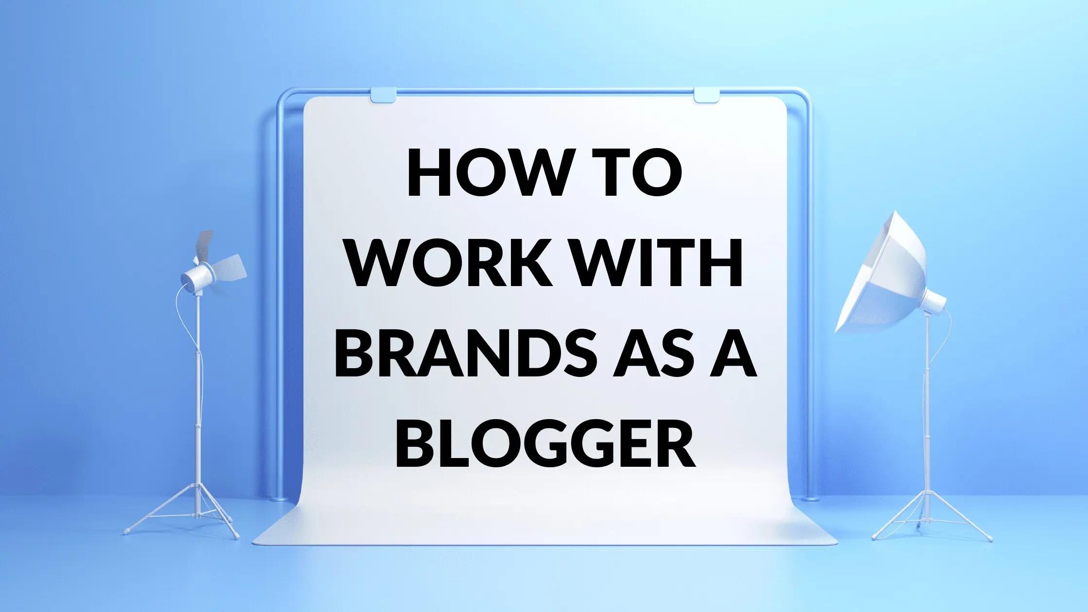 How to Work With Brands as a Blogger, Do bloggers work with companies, How do I start working with brands as an influencer, How much do companies pay bloggers, How to Collaborate with Brands as a Blogger