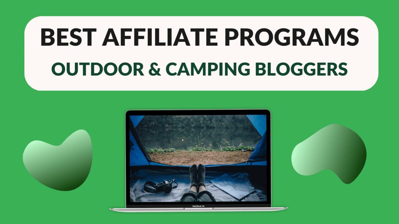 Best Affiliate Programs for Outdoor and Camping Bloggers Blogging Guide