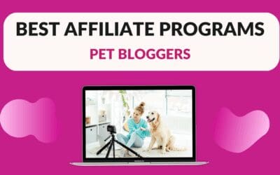 Best Affiliate Programs for Pet Bloggers