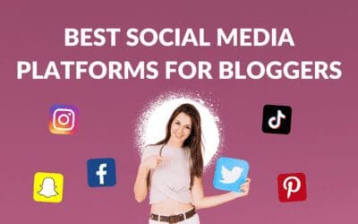 Best Social Media Platforms for Bloggers