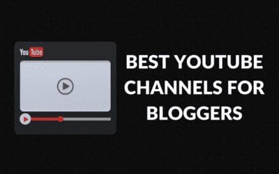 Best YouTube Channels for Bloggers