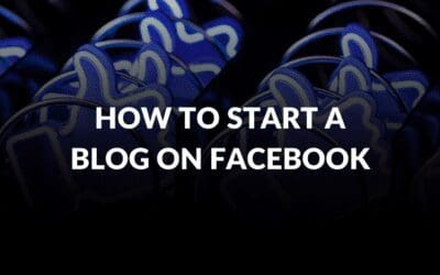 How to Start a Blog on Facebook