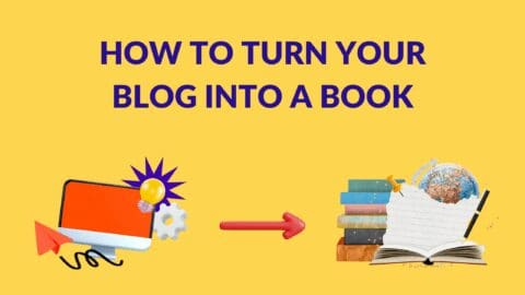 How to Turn Your Blog Into a Book - Blogging Guide