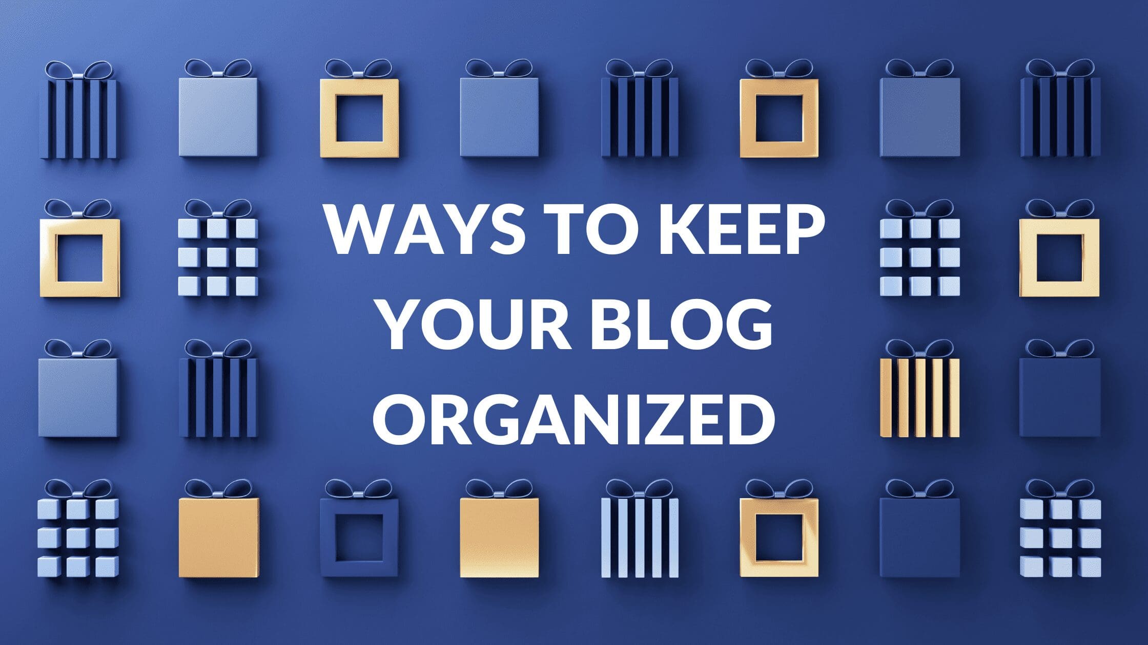 Ways to Keep Your Blog Organized, How do bloggers stay organized, How To Keep Your Blog Posts Organized, How to organize a blog site, what links to other websites do you plan to include in your blog, blog planner, how to organize your blog